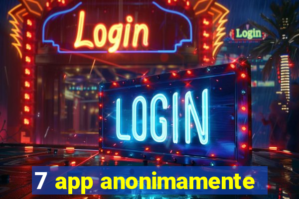 7 app anonimamente